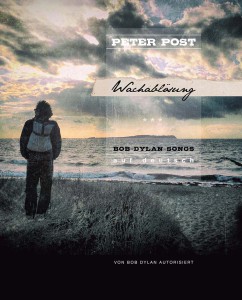 Peter Post: Wachablösung – Bob-Dylan-Coverversionen auf deutsch, Doppel-CD